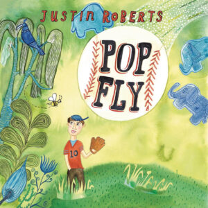 Pop Fly Album by musician Justin Roberts
