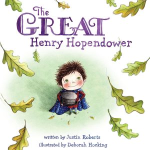 The Great Henry Hopendower by Justin Roberts